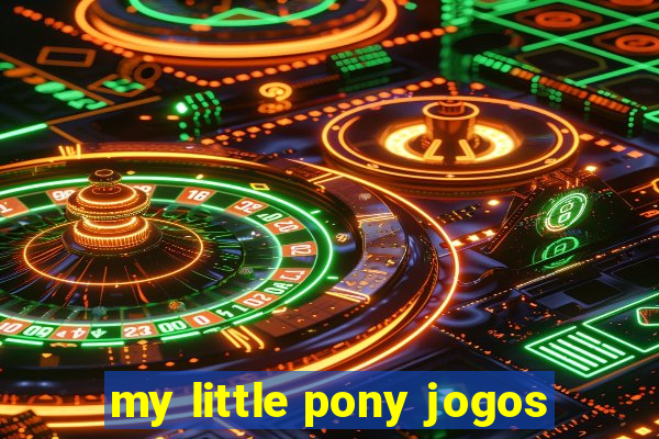 my little pony jogos